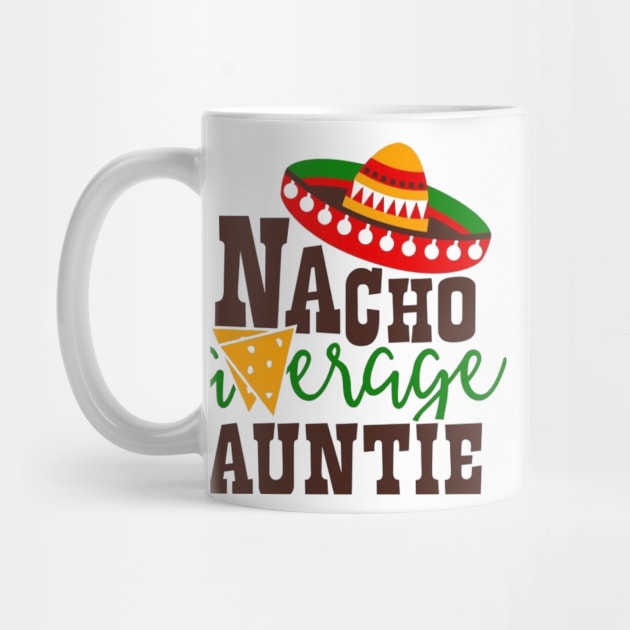 Nacho Average Auntie, Great Gift Idea by rogergren